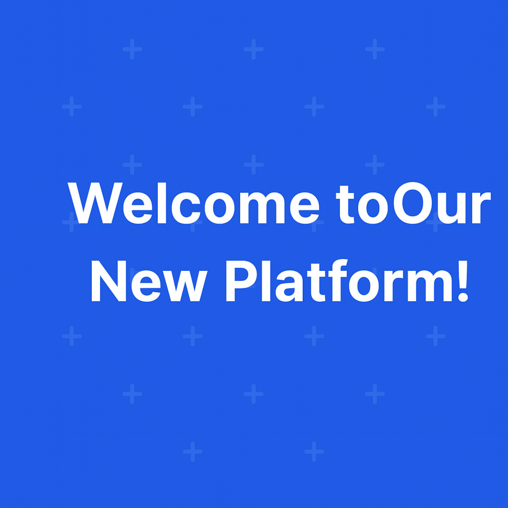 Welcome to Our New Platform